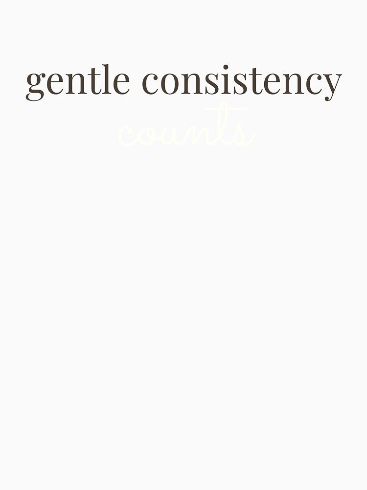 Gentle Consistency Counts - Growth Mindset Mental Health by GentleBecoming