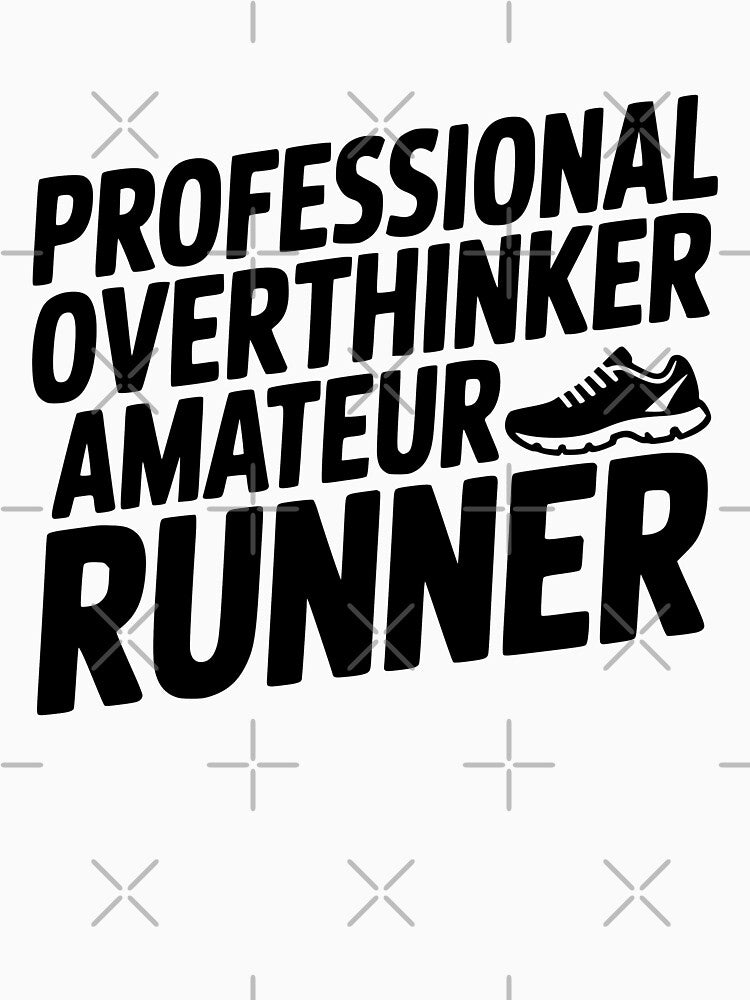 Professional Overthinker Amateur Runner by theartfulaspie