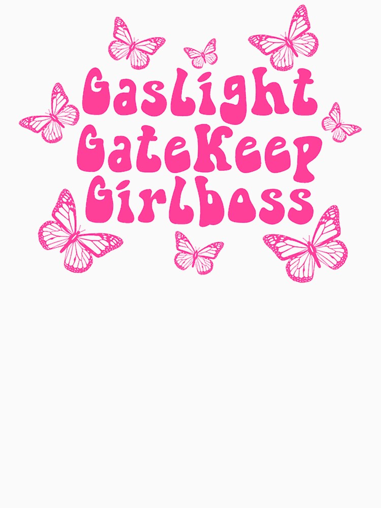 Gaslight Gatekeep Girlboss _lt_3 by WillMasonGB