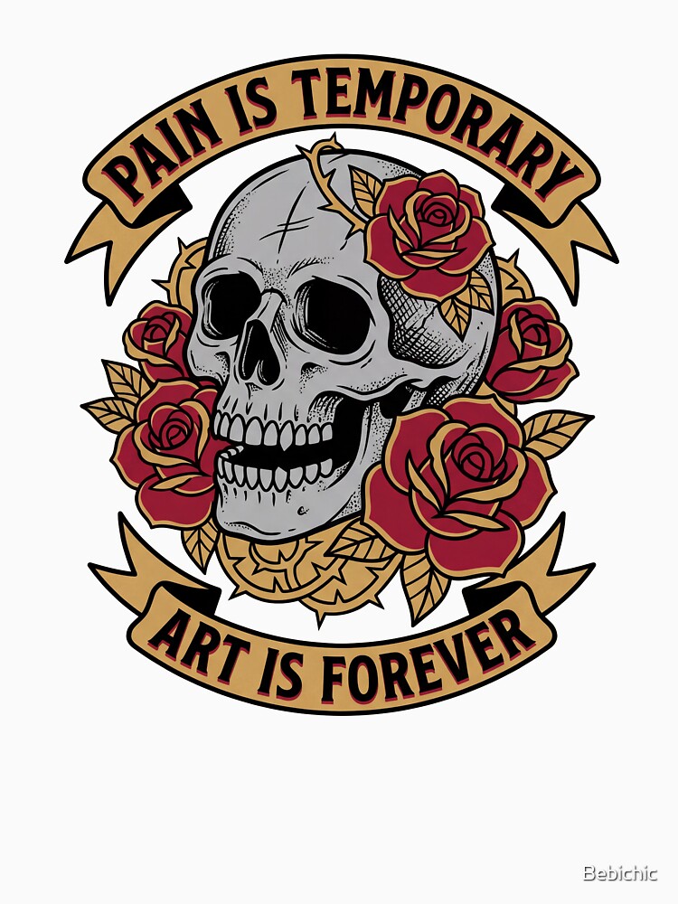 Tattoo Artist Pain Is Temporary. The Art Is Forever. by Bebichic