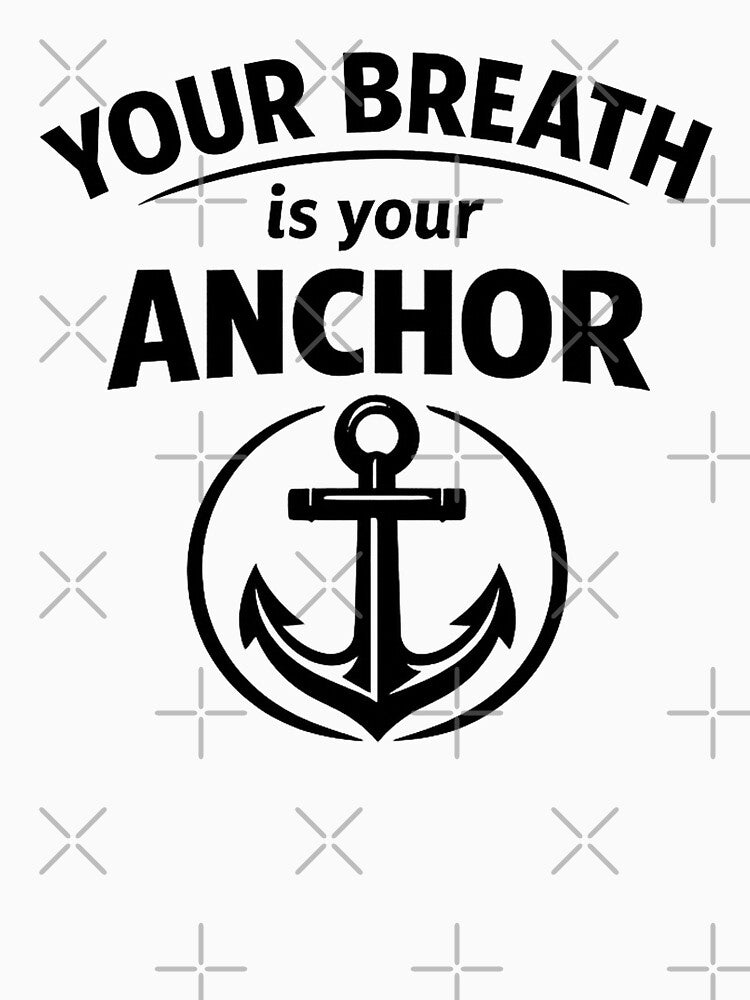 Your Breath Is Your Anchor – Mindfulness Nautical Quote by DesignHouse07