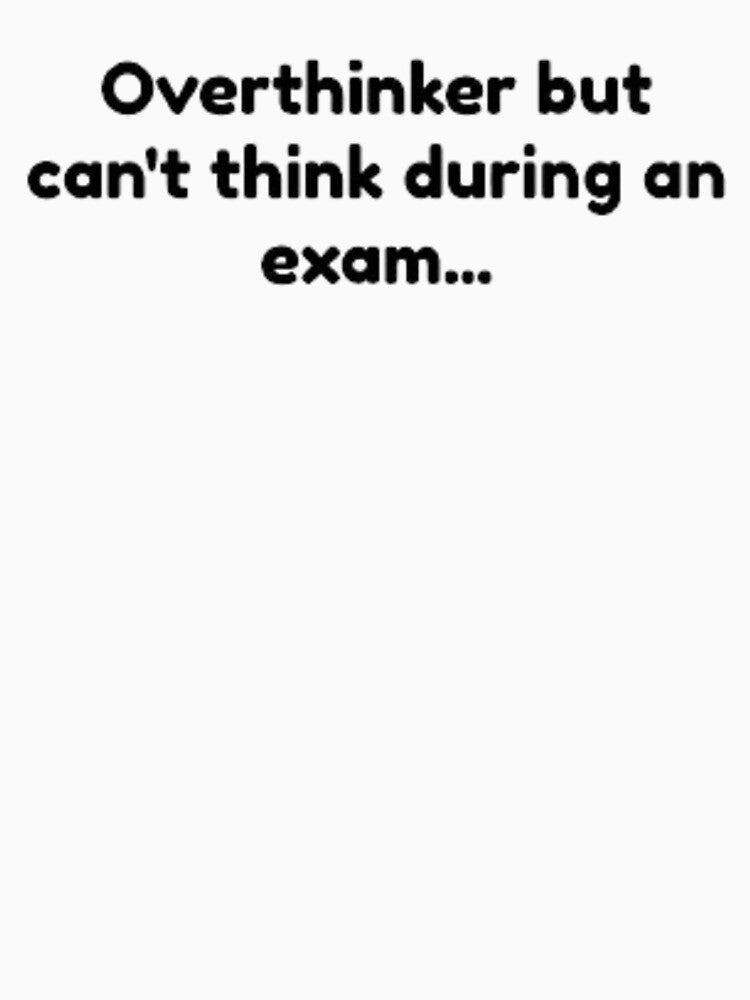 overthinker but can't think during exam by Onestop Shop