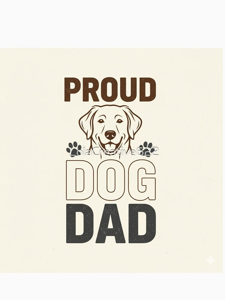 Proud Dog Dad by LolaCreative622
