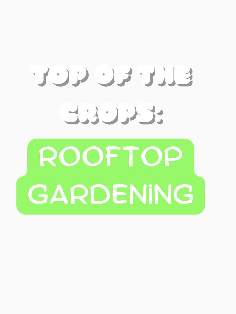 Top of the crops: rooftop gardening by saposzer