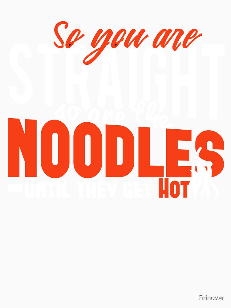 Straight like noodles until they got hot by Grinover