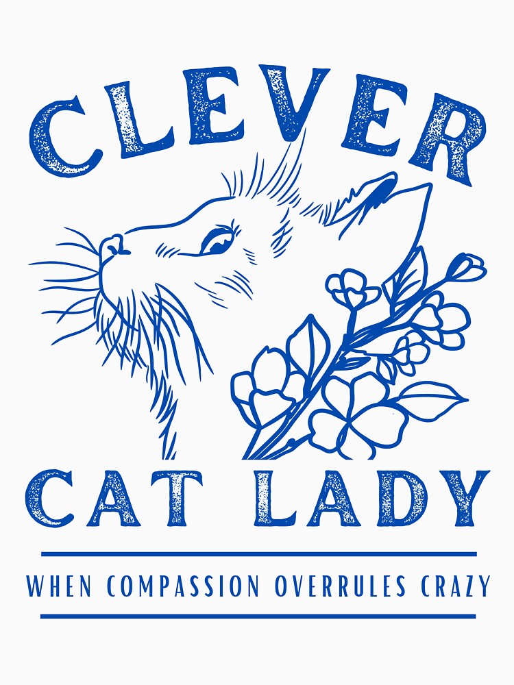 Clever Cat Lady (not crazy) - Faded Blue by DPingBirdie