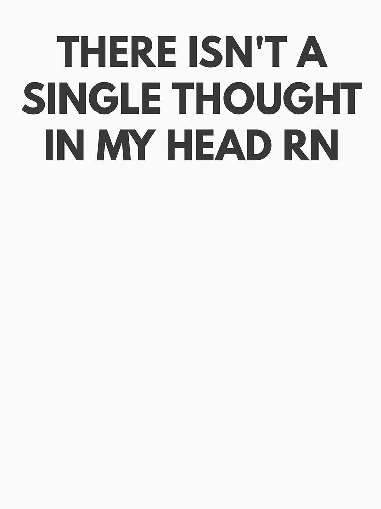No Thoughts, Head Empty by cmplxsimplemnds