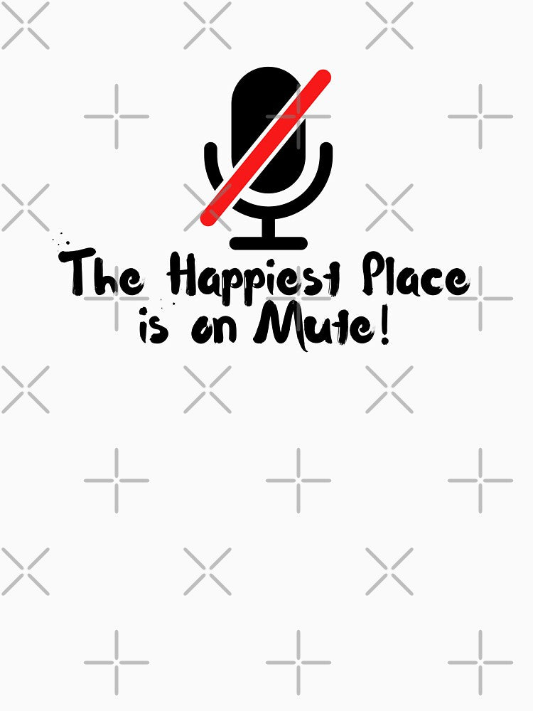 “The Happiest Place on Mute” – Funny Work-From-Home Design by SimplyJasper