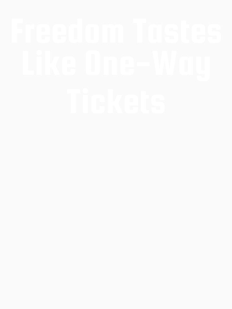 Freedom Tastes Like One-Way Tickets by Ninjacatoff