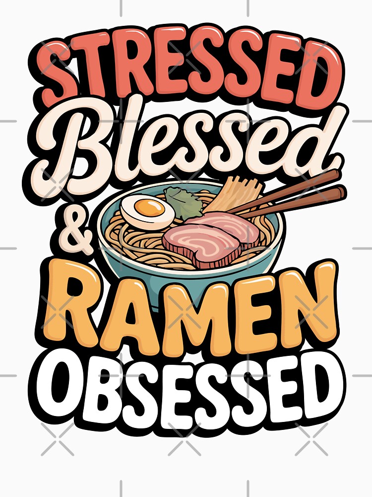 Stressed Blessed & Ramen Obsessed by jmbeezee