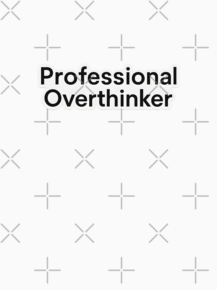 Professional Overthinker Funny Quote by SassyArtistry