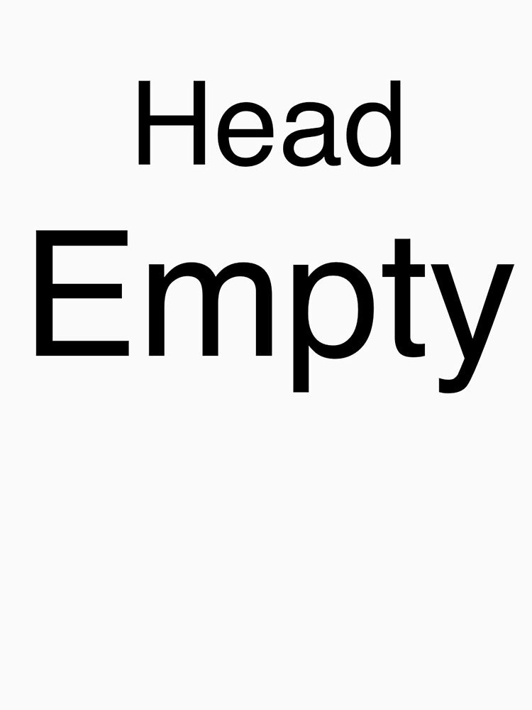 Head Empty – Relatable Brain Fog Humor by PigeonOfGlory