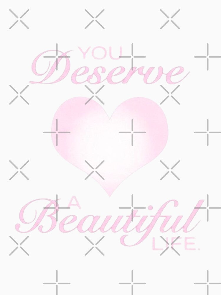 You deserve a beautiful life by My little sweet shop