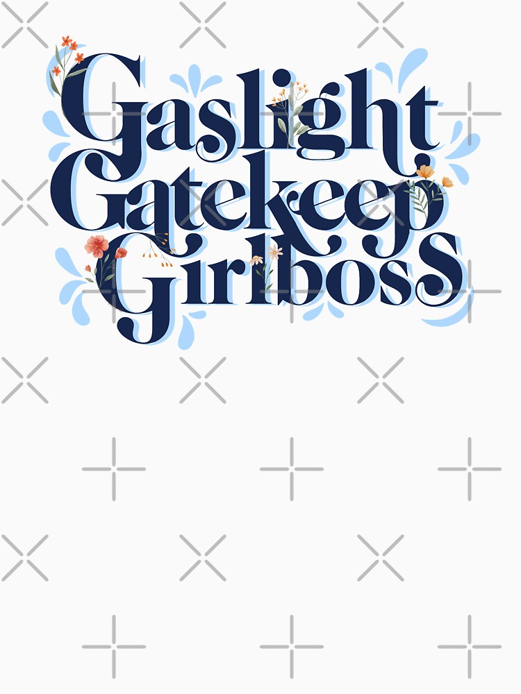 Gaslight Gatekeep Girlboss Meme by GlowinUp Shop