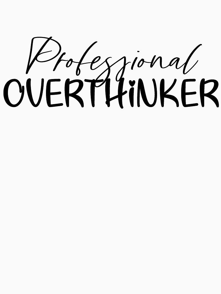 Professional Overthinker by NessiCreates