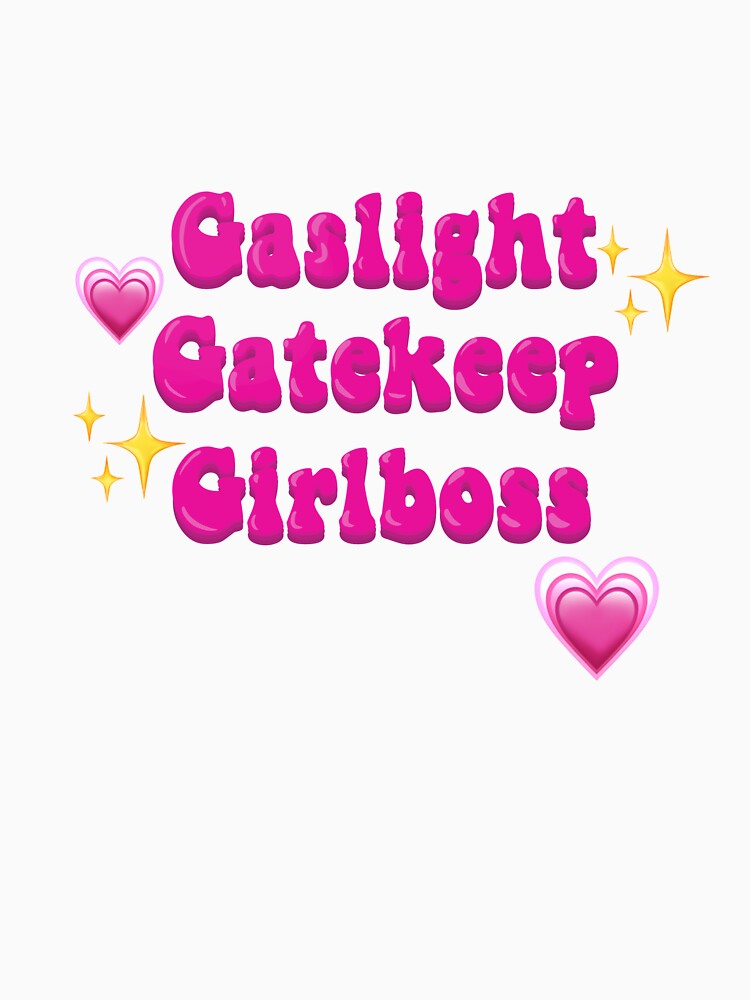 Gaslight gatekeep girlboss quote by freya kelly