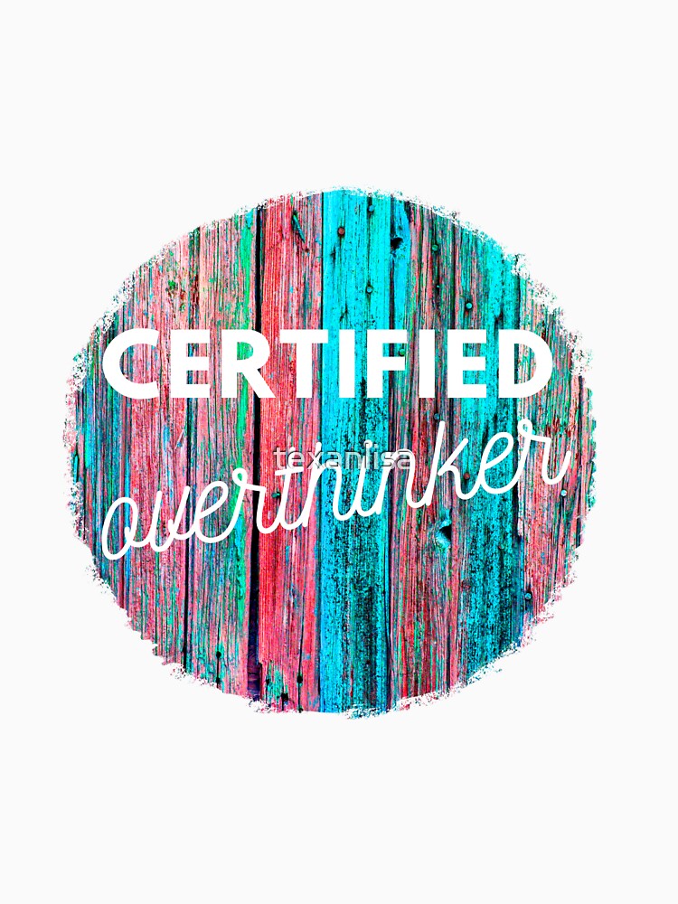Funny Certified Overthinker by speakupandshine