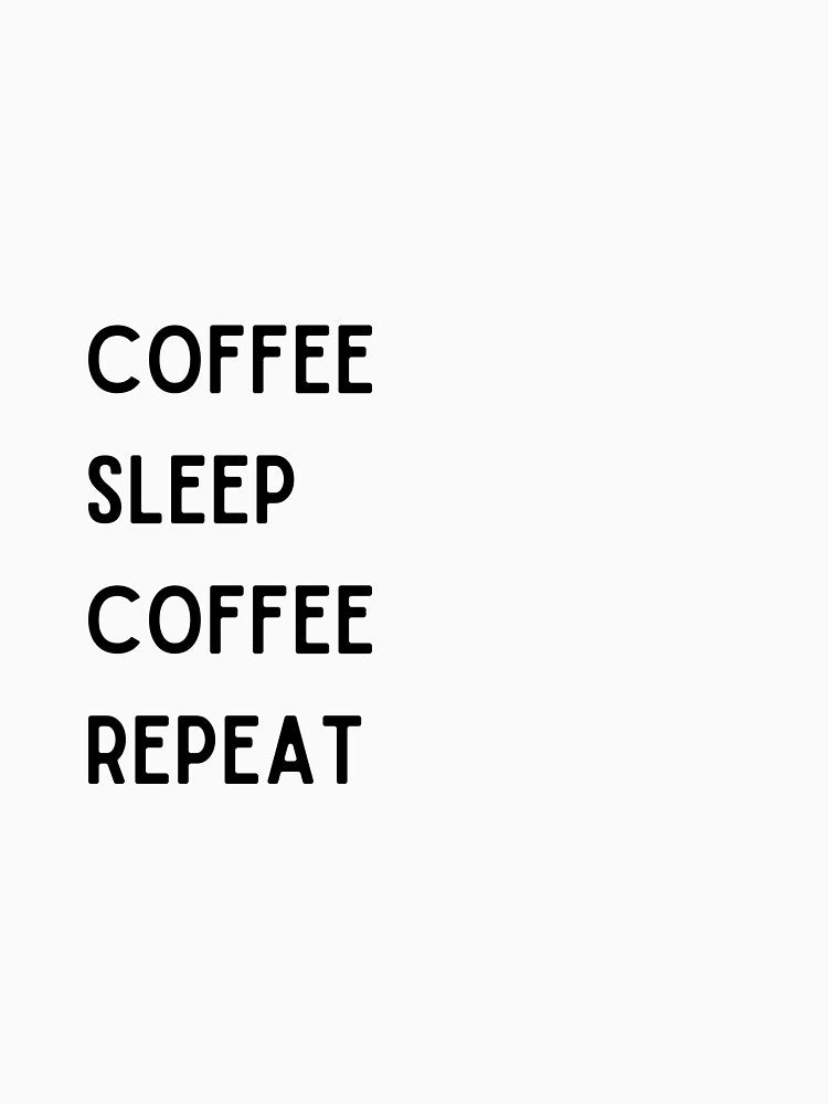 COFFEE, SLEEP, REPEAT by DoggiesNCoffee