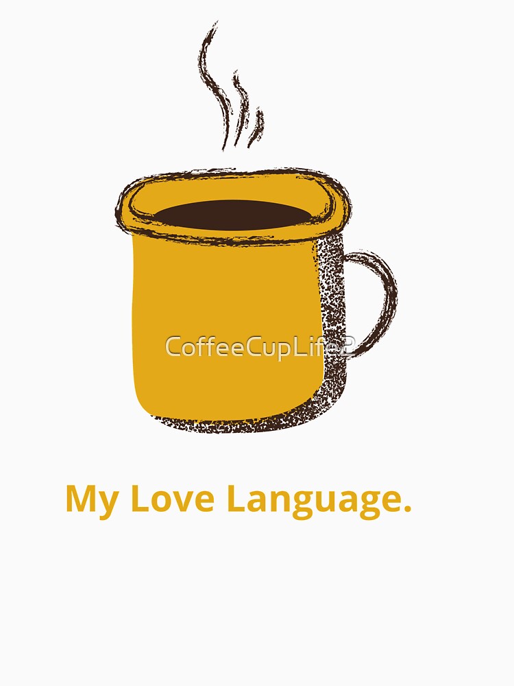 My Love Language 2. by CoffeeCupLife2