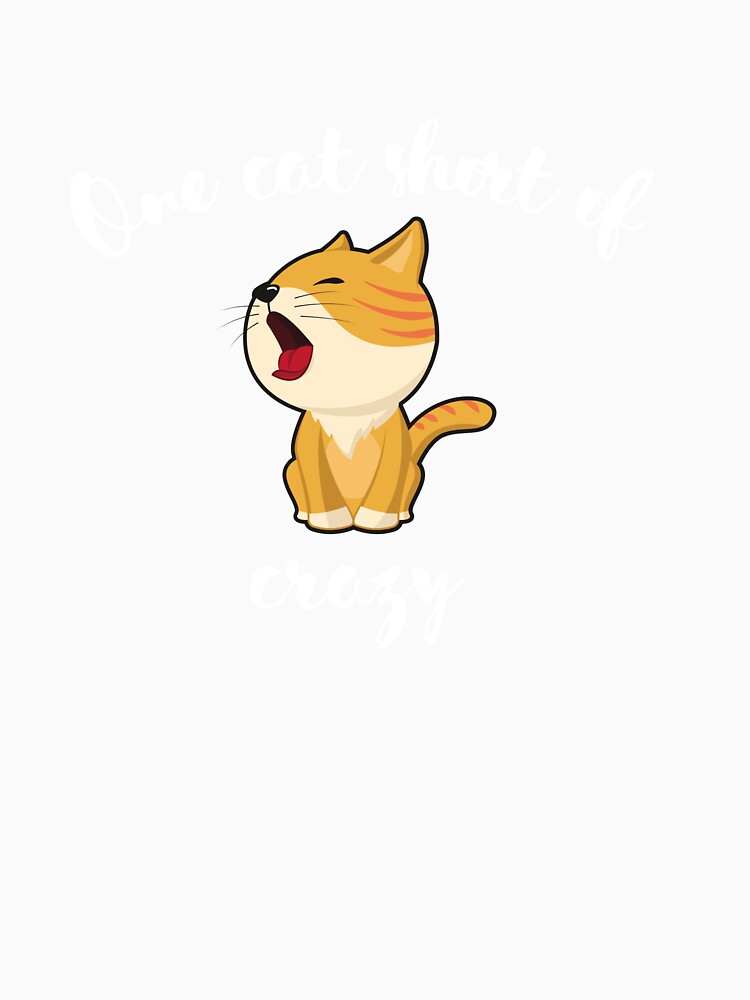ONE CAT SHORT OF CRAZY by PotluckPrints