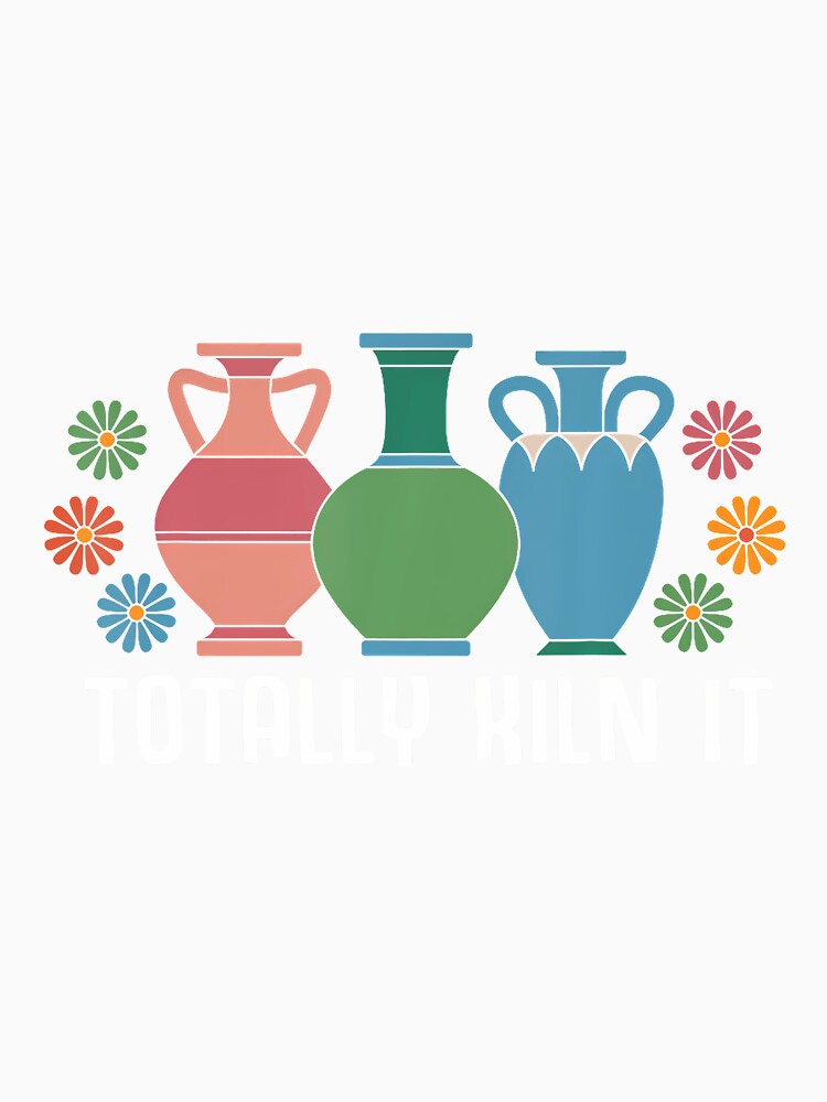 Totally Kiln It Pottery For Women Clay Ceramic Artist by scottsurswab