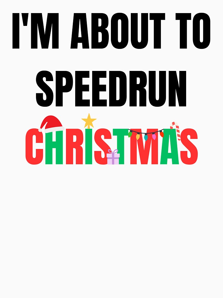 I'm About to Speedrun Christmas – Funny Gamer Quote Design by PHRASEandSTYLE