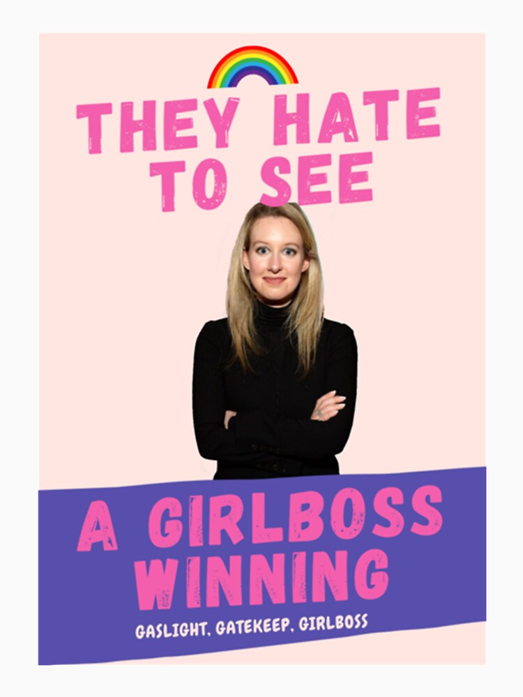 Gaslight Gatekeep Girlboss Elizabeth Holmes by SeasterSeastert