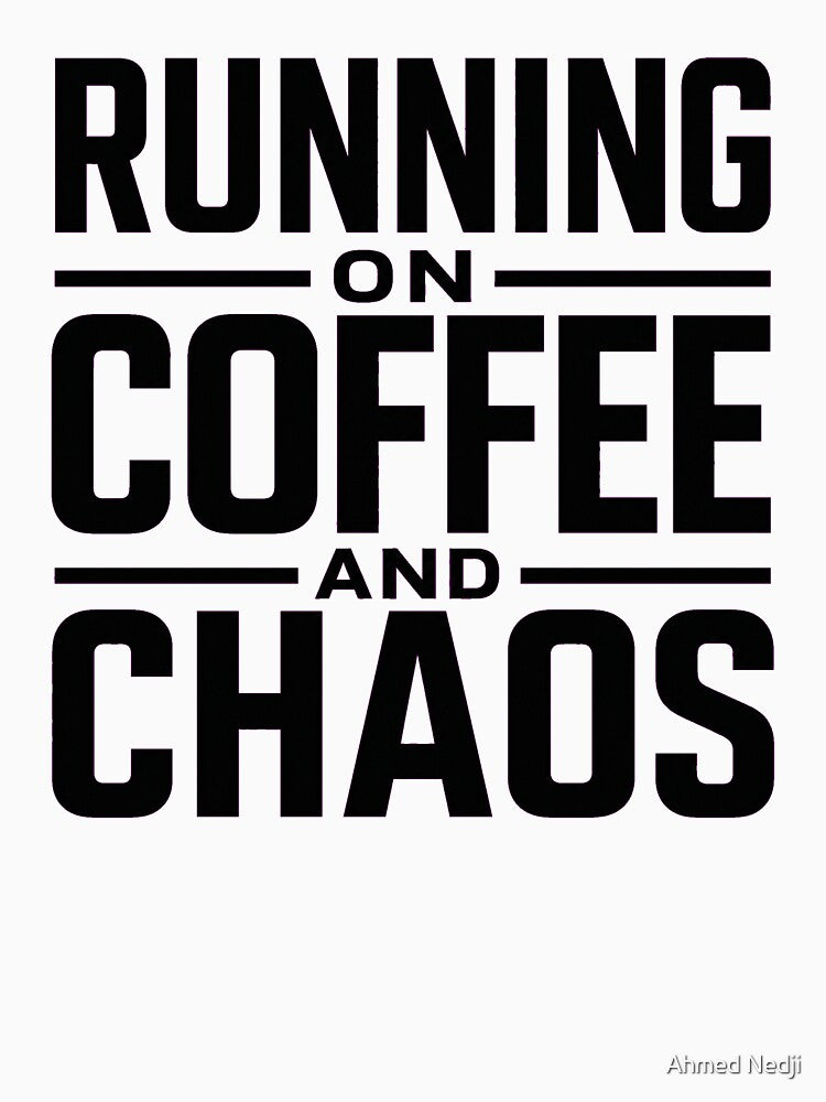 RUNNING ON COFFEE AND CHAOS | Funny Coffee Lover Typography by Ahmed Nedji
