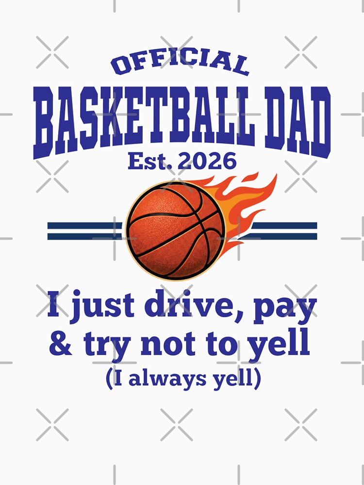 Official Basketball Dad Est 2026 – Funny Basketball Dad Gift – I just Drive, Pay and Try Not Yell by inkframe