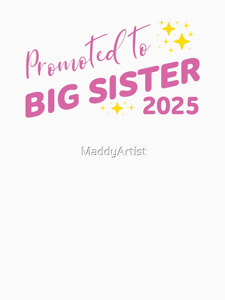 Promoted to Big Sister 2025 by MaddyArtist