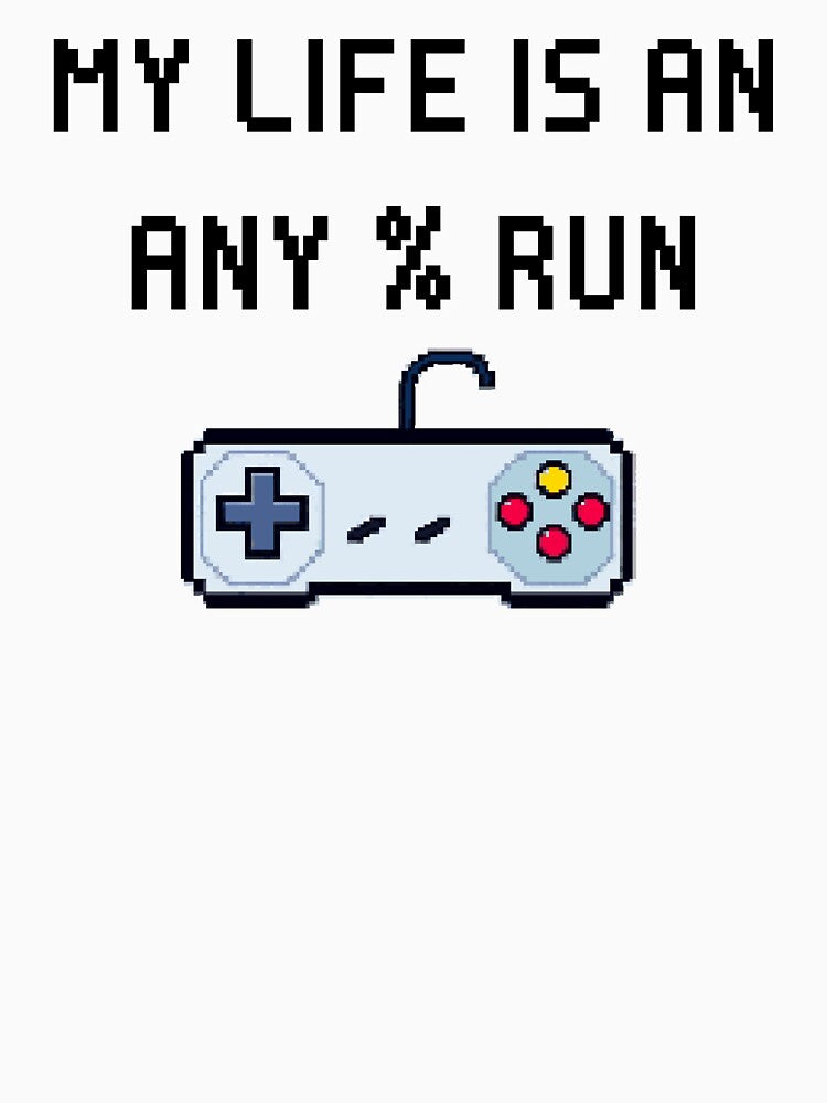 Retro Pixel Speedrun Quote – My Life Is an Any% Run by PHRASEandSTYLE