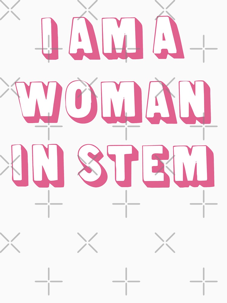 I am a woman in stem by Mav ina
