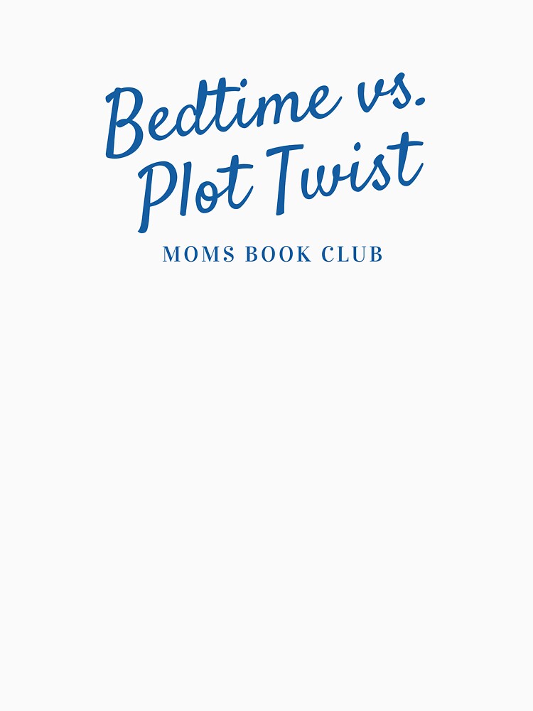 Bedtime vs Plot Twist Moms Book Club | Funny Book Lover Text Design by CindyRandomVibes