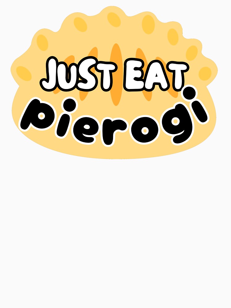 Just eat pierogi. Funny polish pierogis by EdytaGister