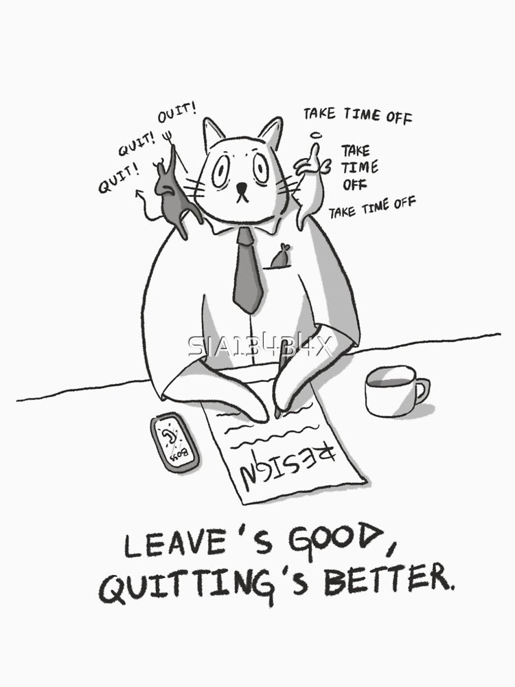 Quitter "Leave's good, quitting's better." by SIA13434X