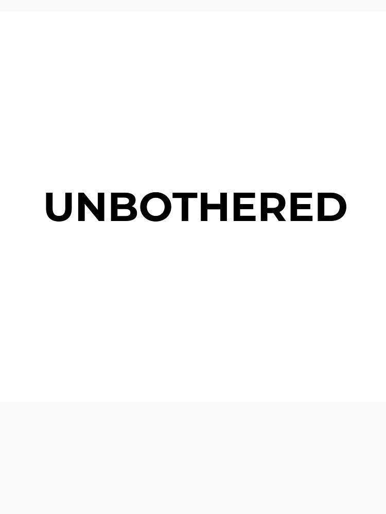UNBOTHERED - Minimalist Typography by SilenceStudio