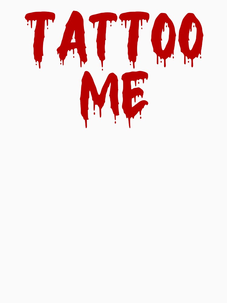 RED ON WHITE TATTOO ME BLOOD DRIP by RomeArtCo
