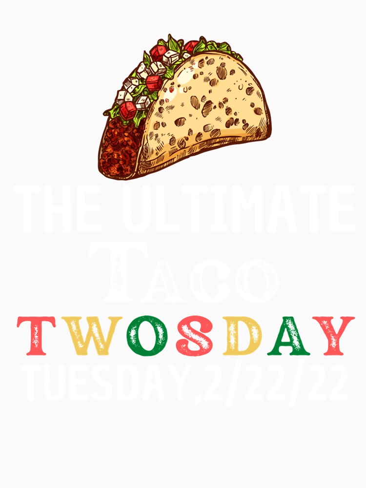 Ultimate Taco Twosday Tuesday February 22nd 2022 22222 by Vivithames