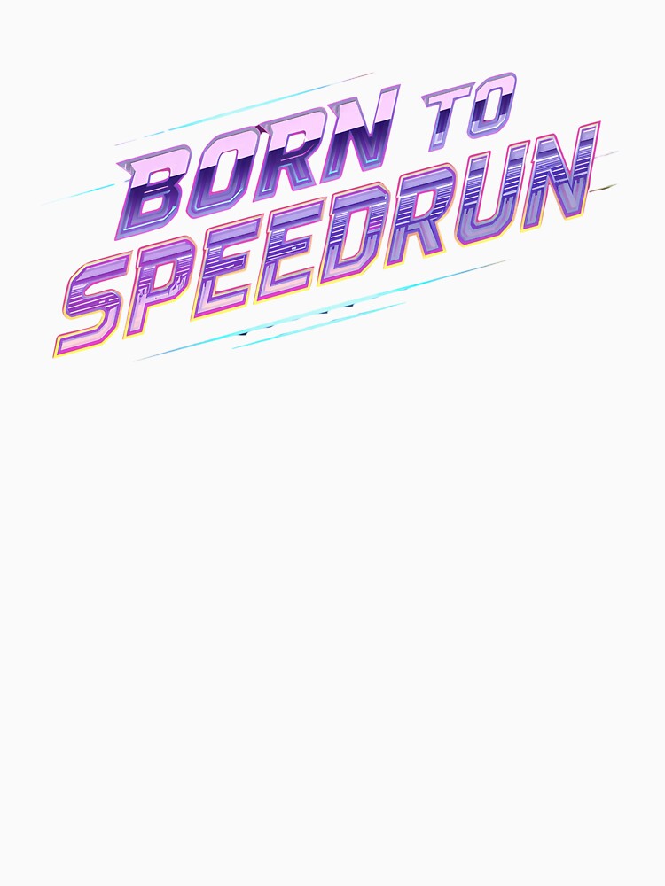 Born to Speedrun – Retro Gamer Text Design by PHRASEandSTYLE