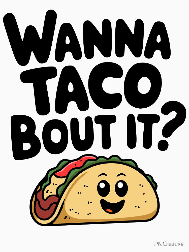 Wanna Taco Bout It! Funny Taco Pun by PMCreative