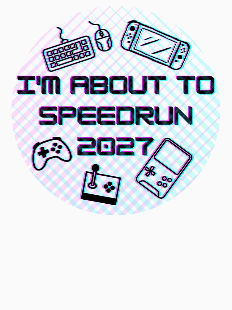 I’m About to Speedrun 2027 – Retro Gaming Icons Circle Design by PHRASEandSTYLE