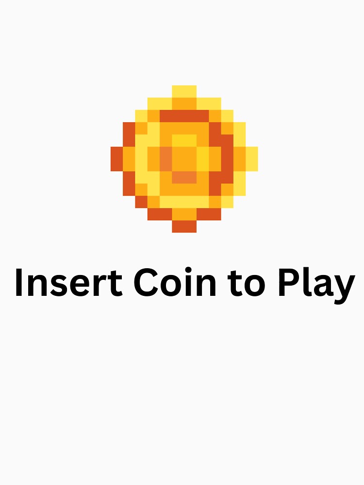 Insert Coin to Play by SKOriginals