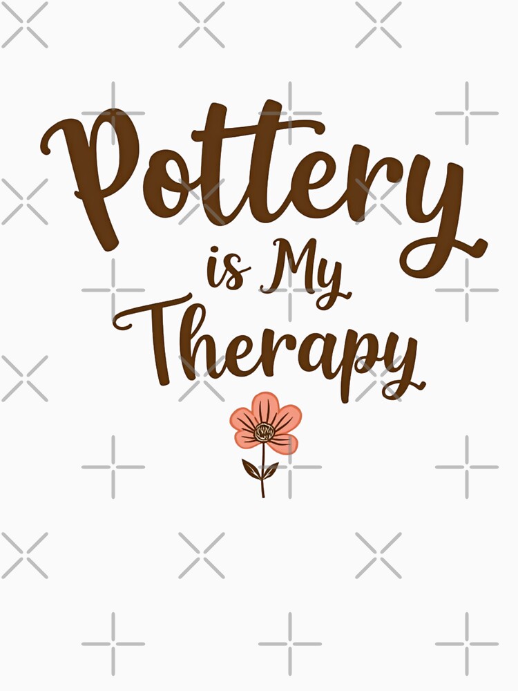 Pottery Is My Therapy Creative Zen by rustyroofco