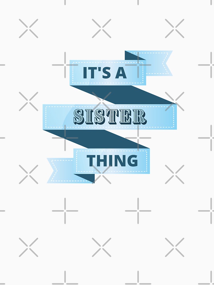 Its A Sister Thing Design by Gramsta