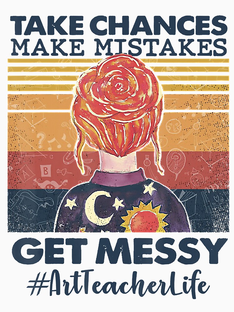 Take Chances Make Mistakes Get Messy Art Teacher Life by janyceestuo