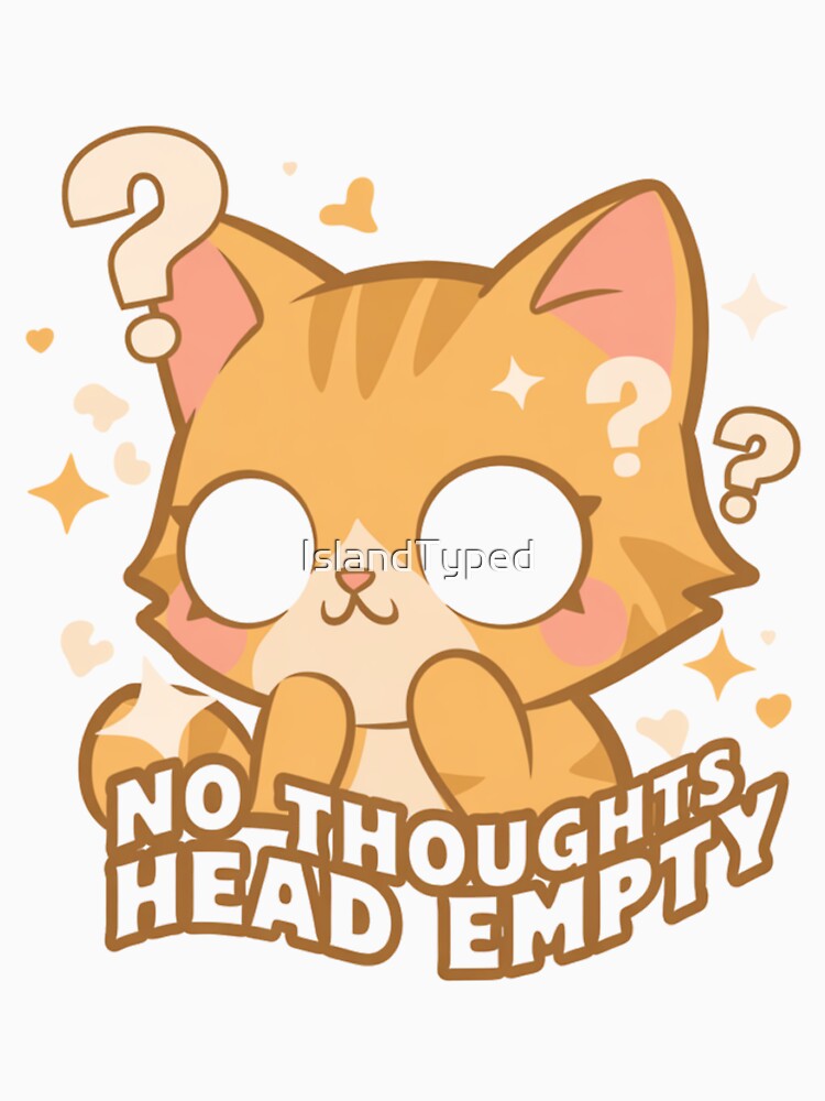 No Thoughts Head Empty Orange Cat by IslandTyped