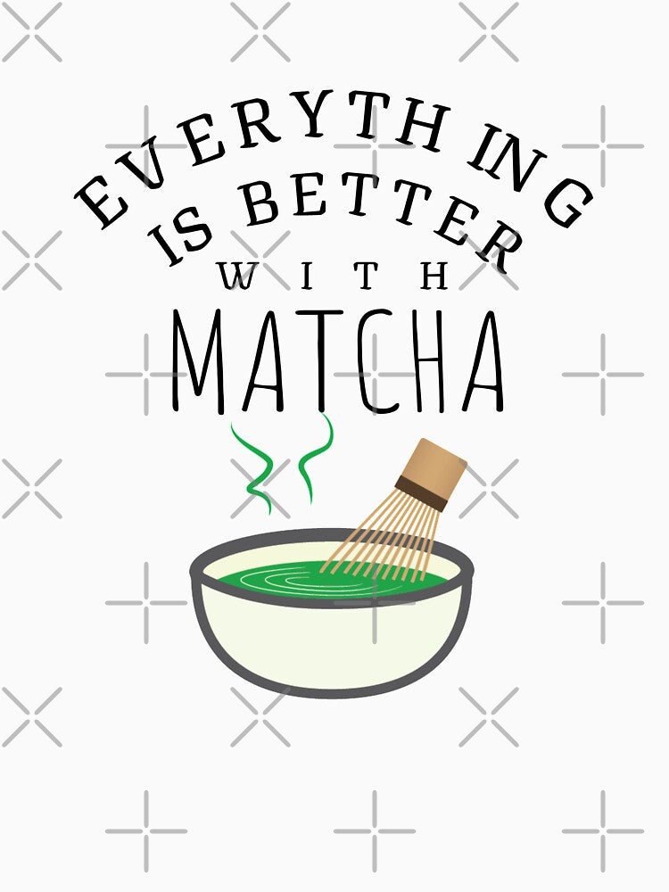 Everything Is Better With Matcha by walidsam07