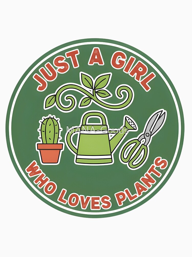 Just a Girl Who Loves Plants by MANA-Goods