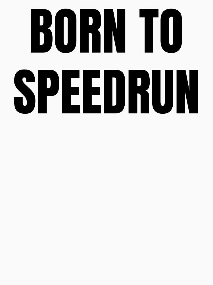 Born to Speedrun – Classic Gamer Text Art by PHRASEandSTYLE