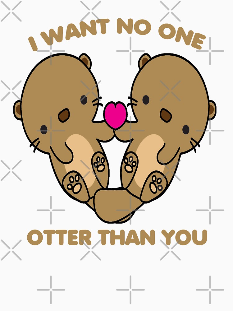 I Want No One Otter Than You - Kawaii Otter by YueHeng Creates ⭐⭐⭐⭐⭐